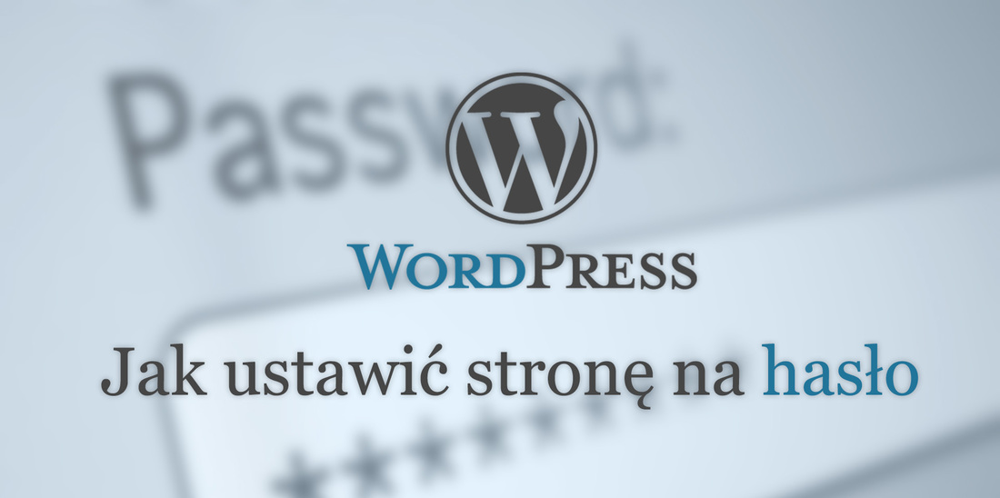 Wordpress - jak ustawić stronę na hasło
