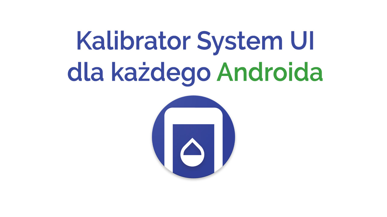 Kalibrator System UI dla każdego Androida 6.0+