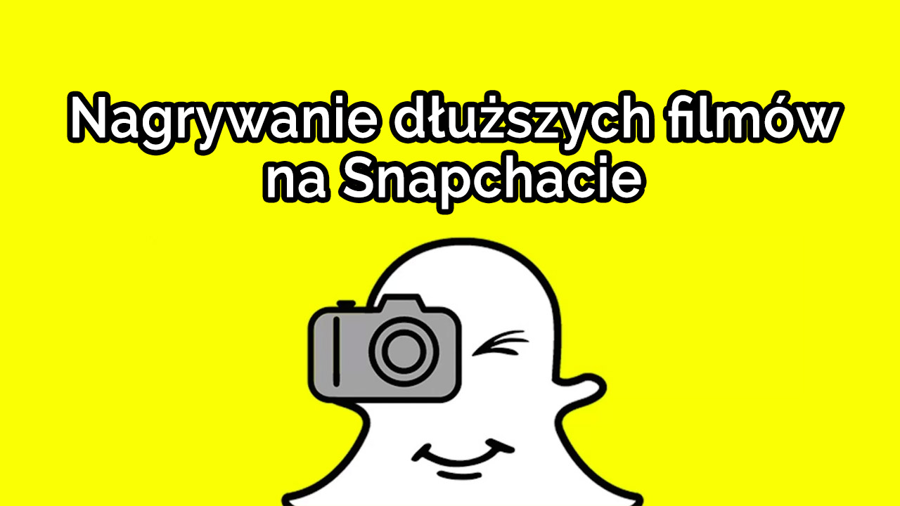 Snapchat - jak nagrywać dłuższe filmy?