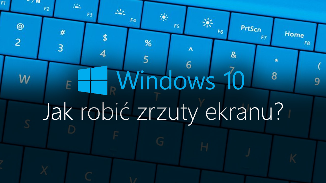 Windows 10 Creators Update - jak robić zrzuty ekranu?