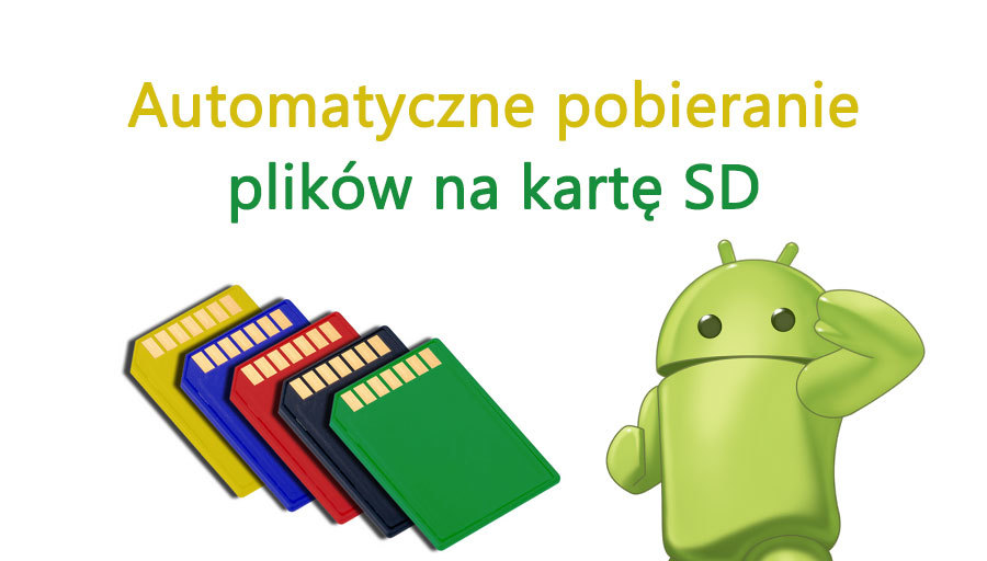 Automatyczne pobieranie plików na kartę SD w Androidzie