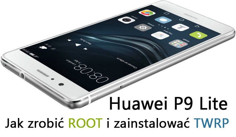 Huawei P9 Lite - ROOT i TWRP