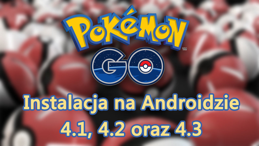 Pokemon GO - jak zainstalować na starszym Androidzie