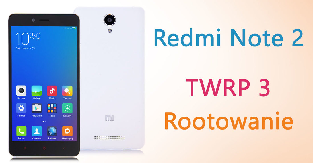 Redmi Note 2 - jak zainstalować TWRP 3 i zrobić root