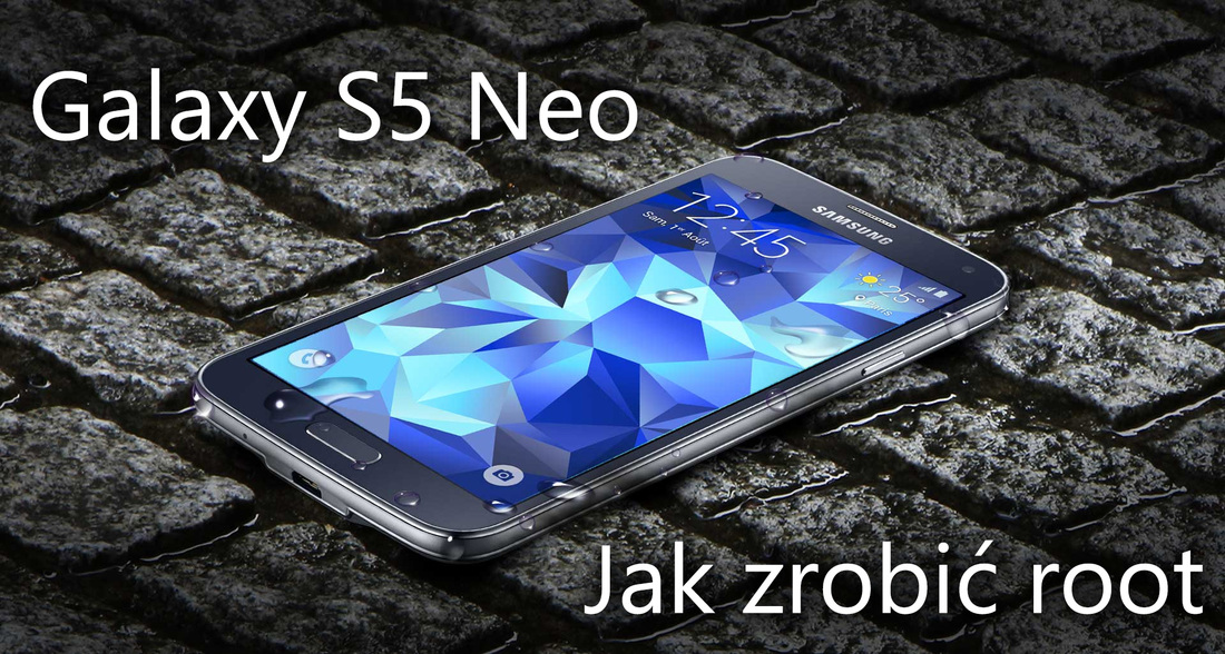Jak zrobić root w Galaxy S5 Neo