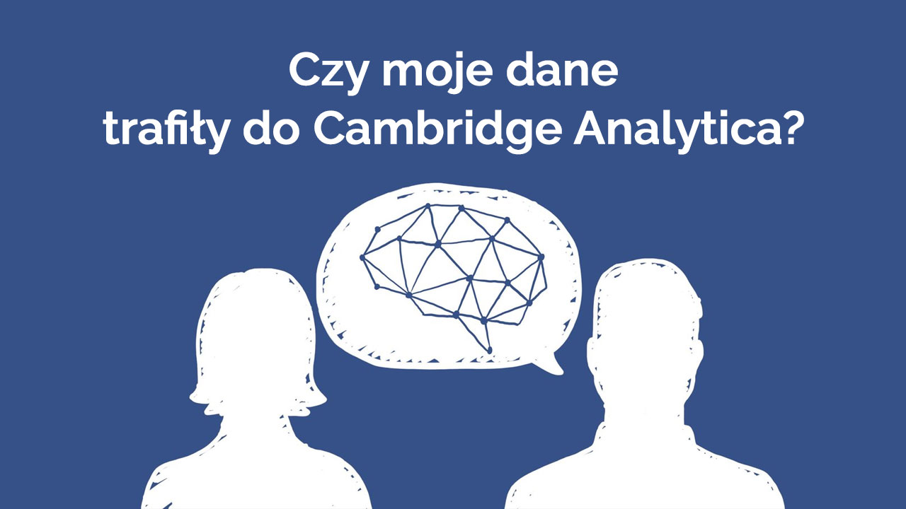 Facebook - jak sprawdzić, czy moje dane wyciekły do Cambridge Analytica?