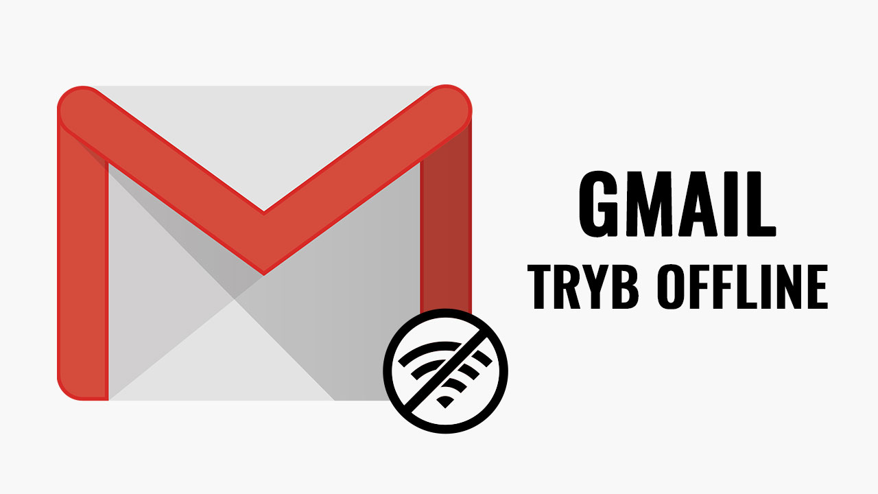 Tryb offline w poczcie Gmail - jak go włączyć?