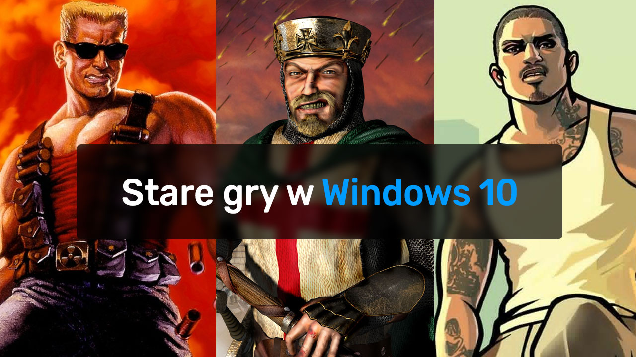 Jak uruchamiać stare gry w Windows 10