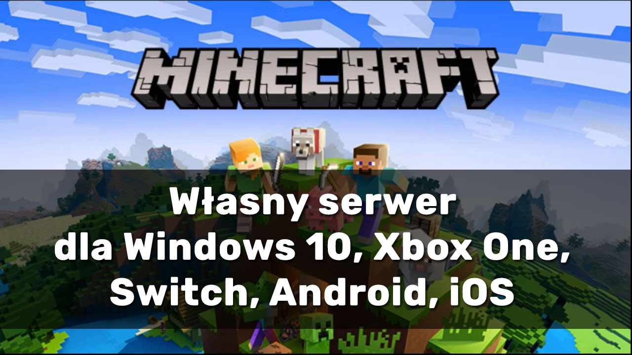 Jak stworzyć serwer Minecraft Bedrock Edition dla Windows 10, Xbox One, Switch, Androida i iOS