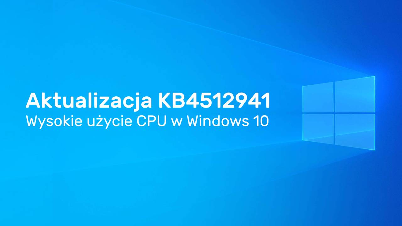 Wysokie użycie CPU - KB4512941 