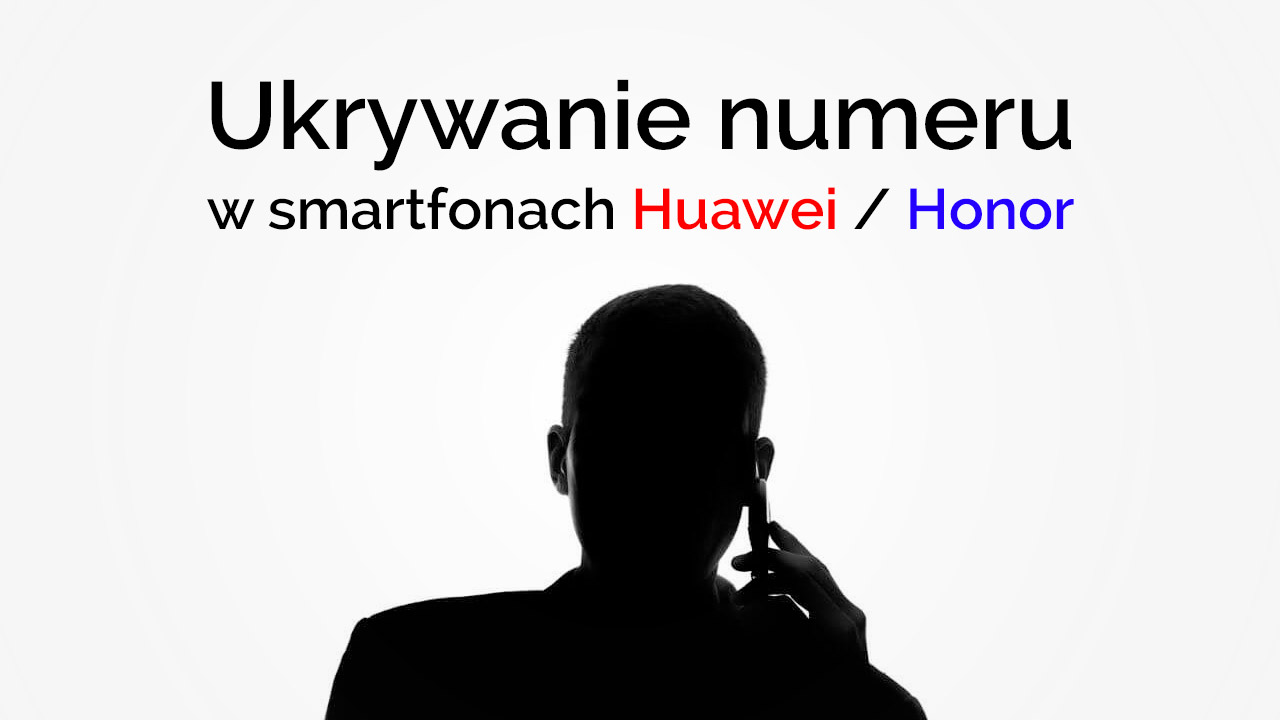 Jak zastrzec numer w smartfonach Huawei