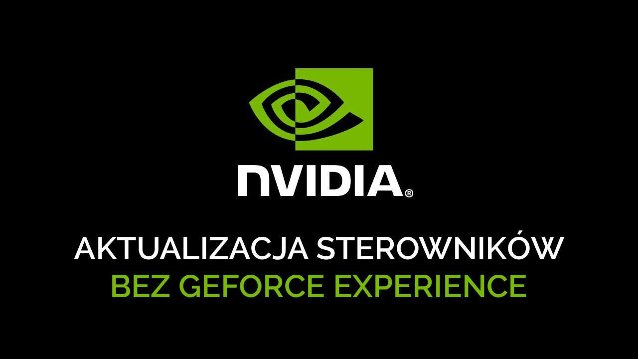 Aktualizacja sterowników NVIDIA bez GeForce Experience