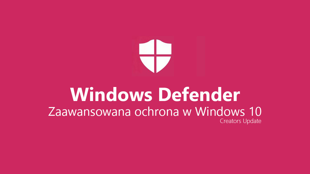 Jak zwiększyć ochronę przez Windows Defender