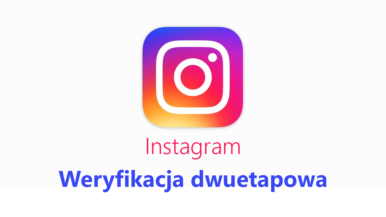 Instagram - weryfikacja dwuetapowa