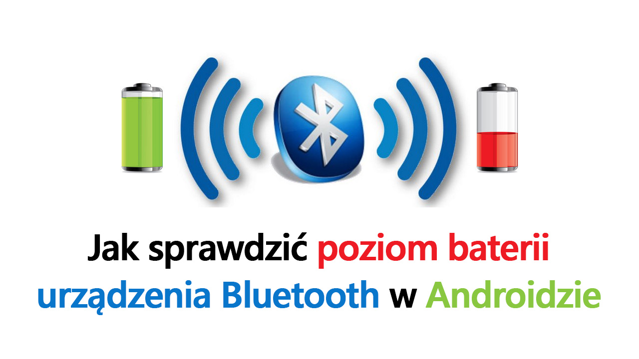 BatON - sprawdzanie poziomu naładowania baterii w urządzeniach Bluetooth w Androidzie