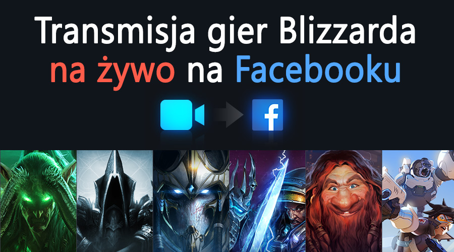 Strumieniowanie gier Blizzarda na żywo na Facebooku