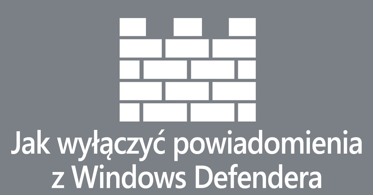Wyłączanie powiadomień z Windows Defender w Windows 10