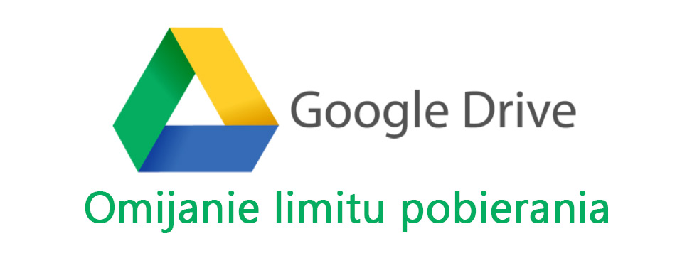 Jak ominąć limit pobierania na Dysku Google