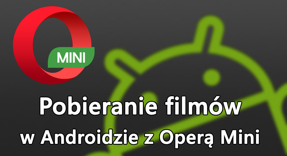 Opera Mini - jak pobierać filmy z dowolnych stron