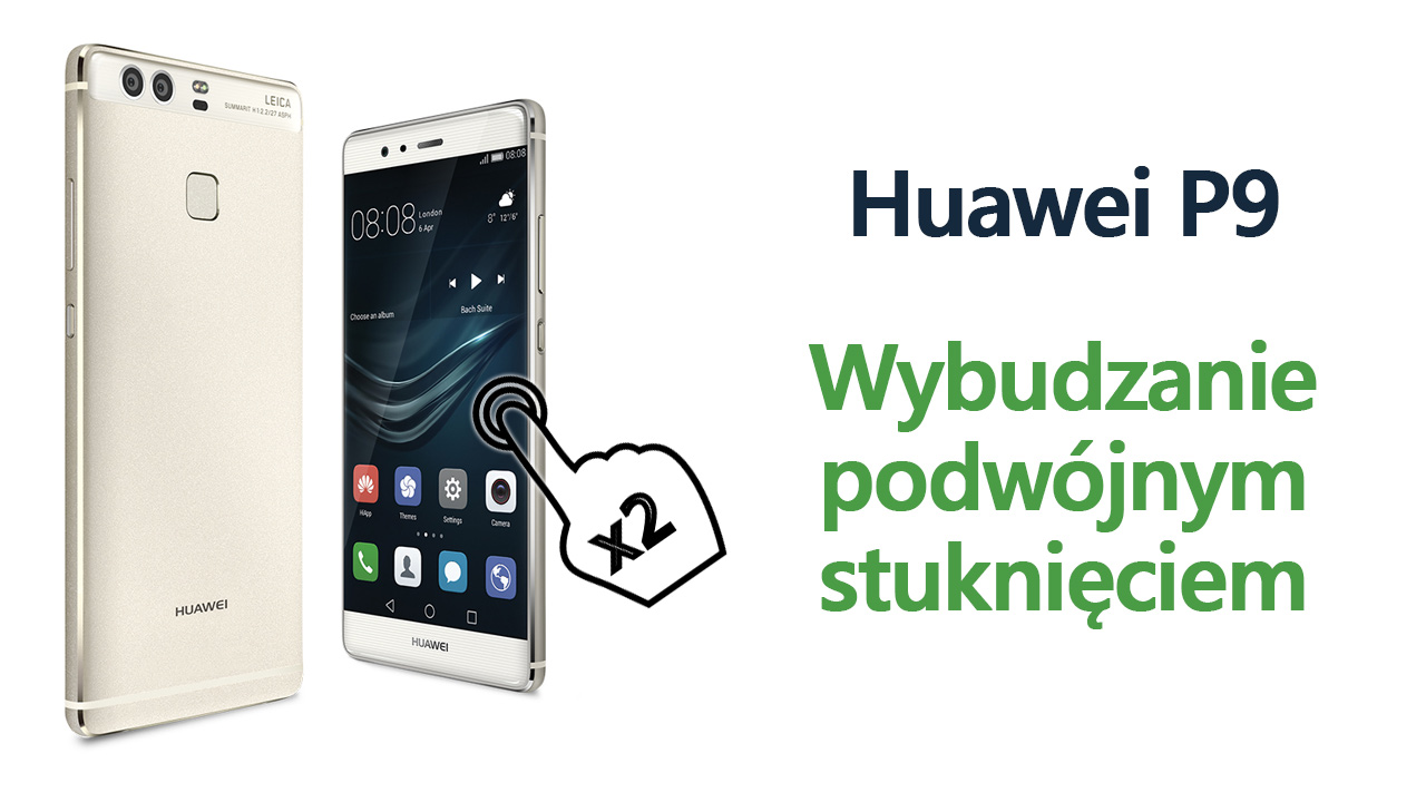 Huawei P9 - wybudzanie stuknięciem ekranu