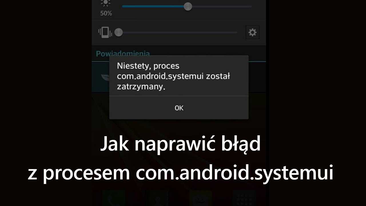 Rozwiązywanie błędu z procesem com.android.systemui