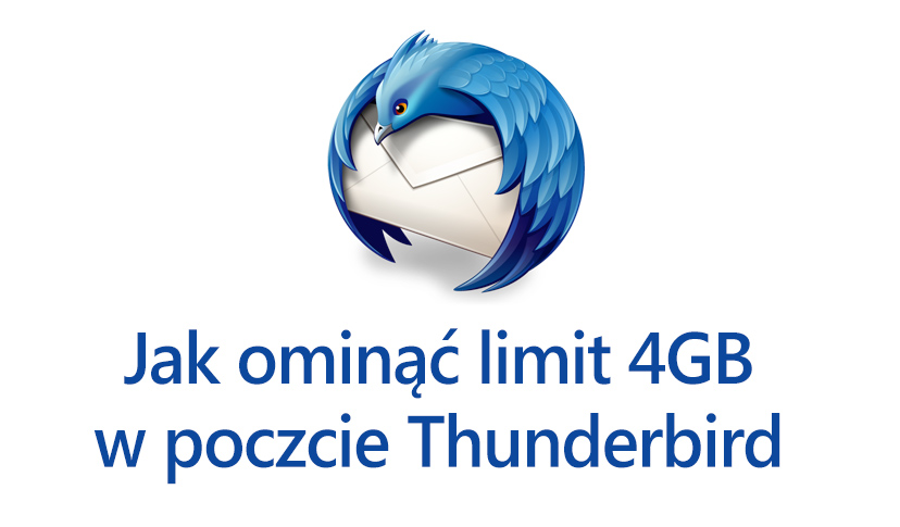 Jak ominąć limit 4GB w Thunderbirdzie