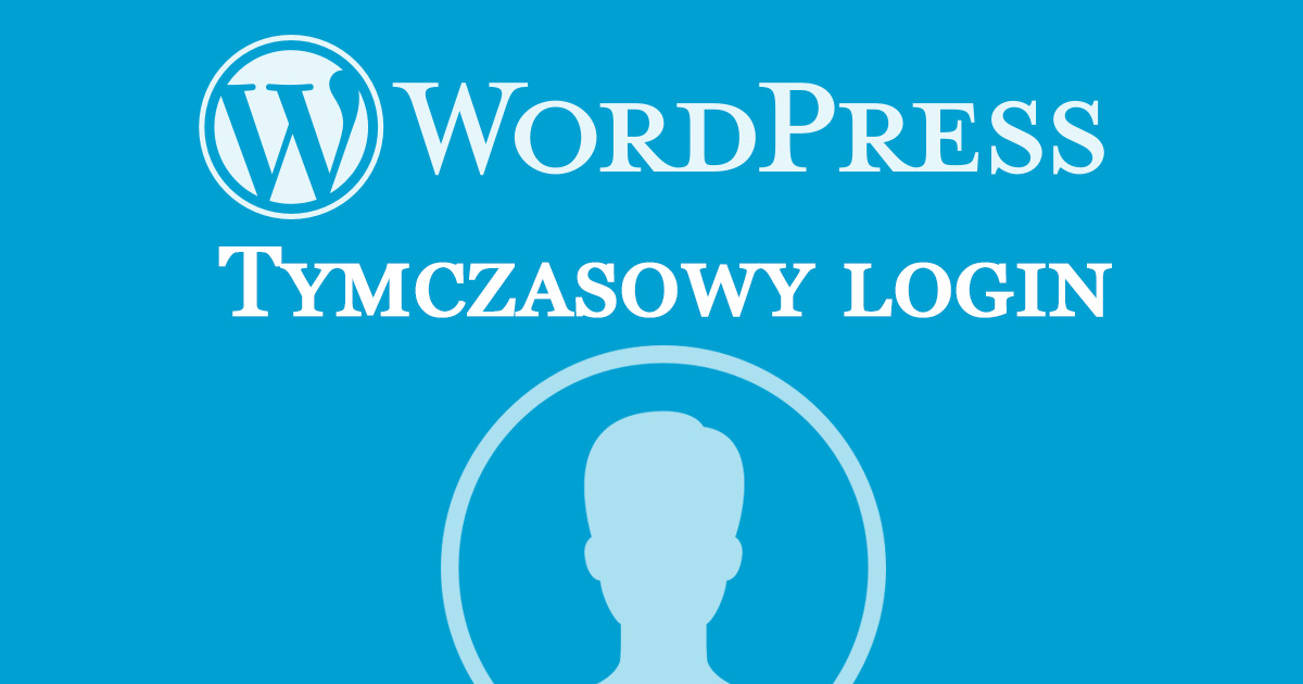Wordpress - tworzenie tymczasowego loginu