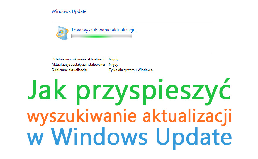 Jak przyspieszyć wyszukiwanie aktualizacji w Windows 7