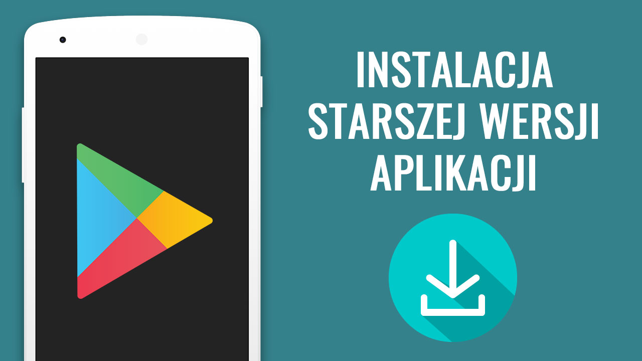 Jak Zainstalowac Starsza Wersje Aplikacji W Androidzie