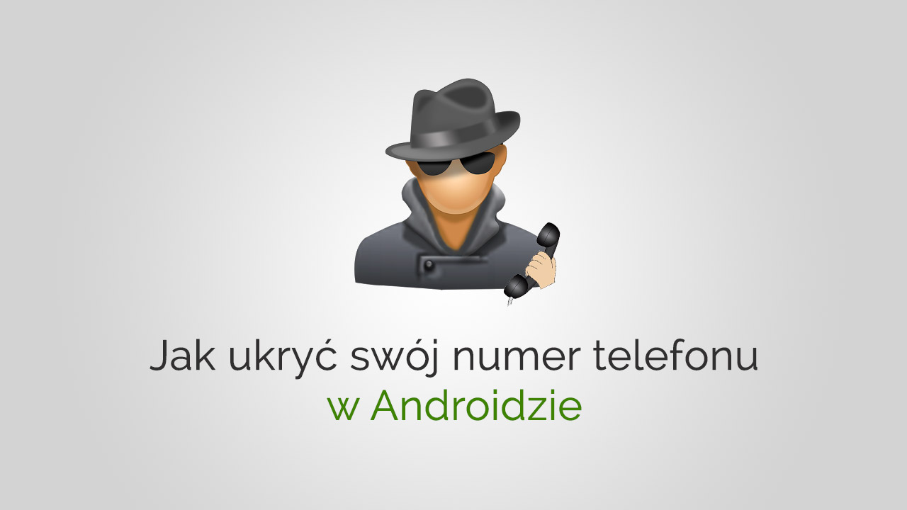 Jak ukryć numer telefonu na Androidzie