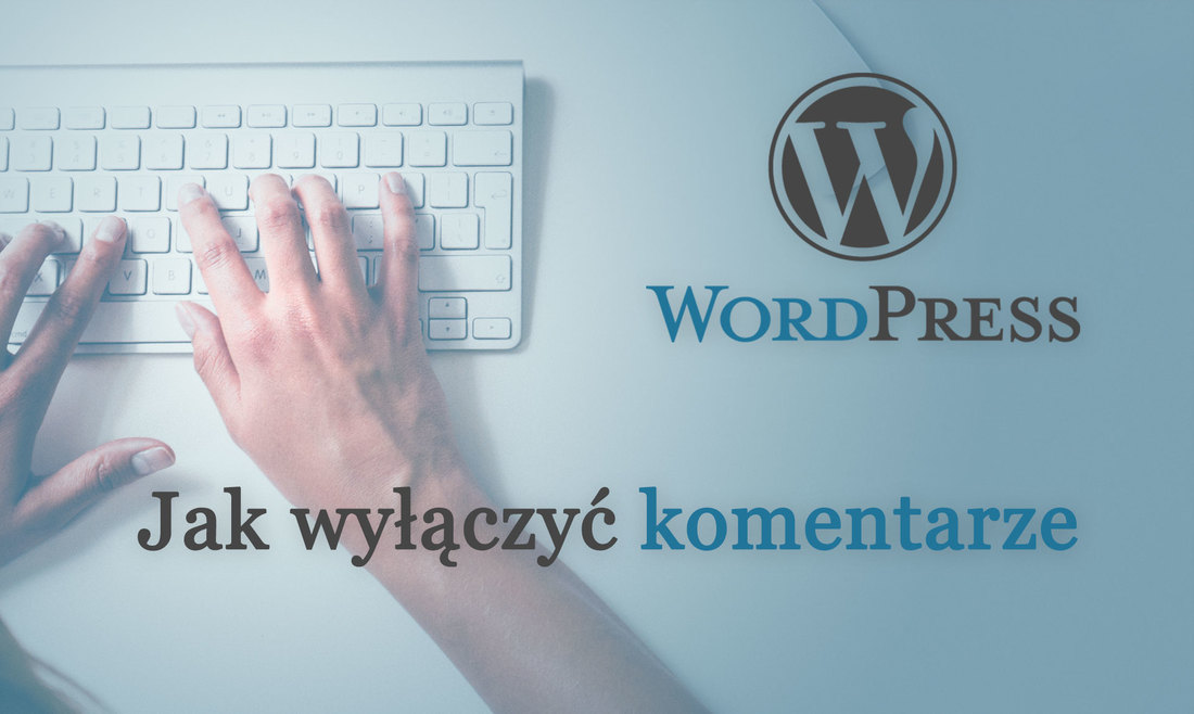 Wordpress - jak wyłączyć komentarze