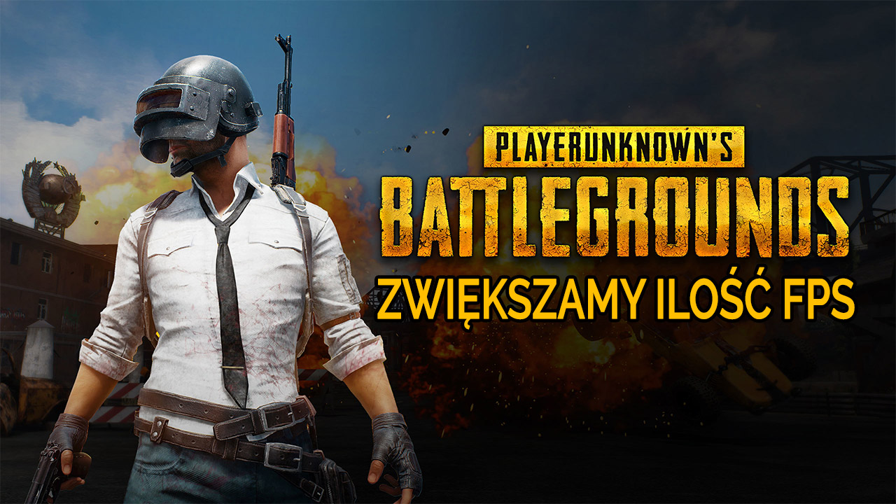 Jak zwiększyć FPS w PLAYERUNKNOWN'S BATTLEGROUNDS