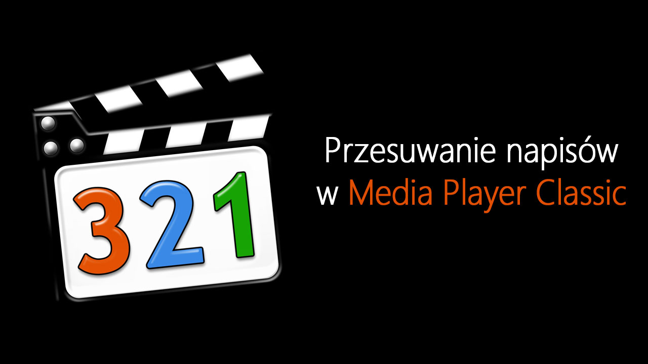 Przesuwanie napisów w Media Player Classic