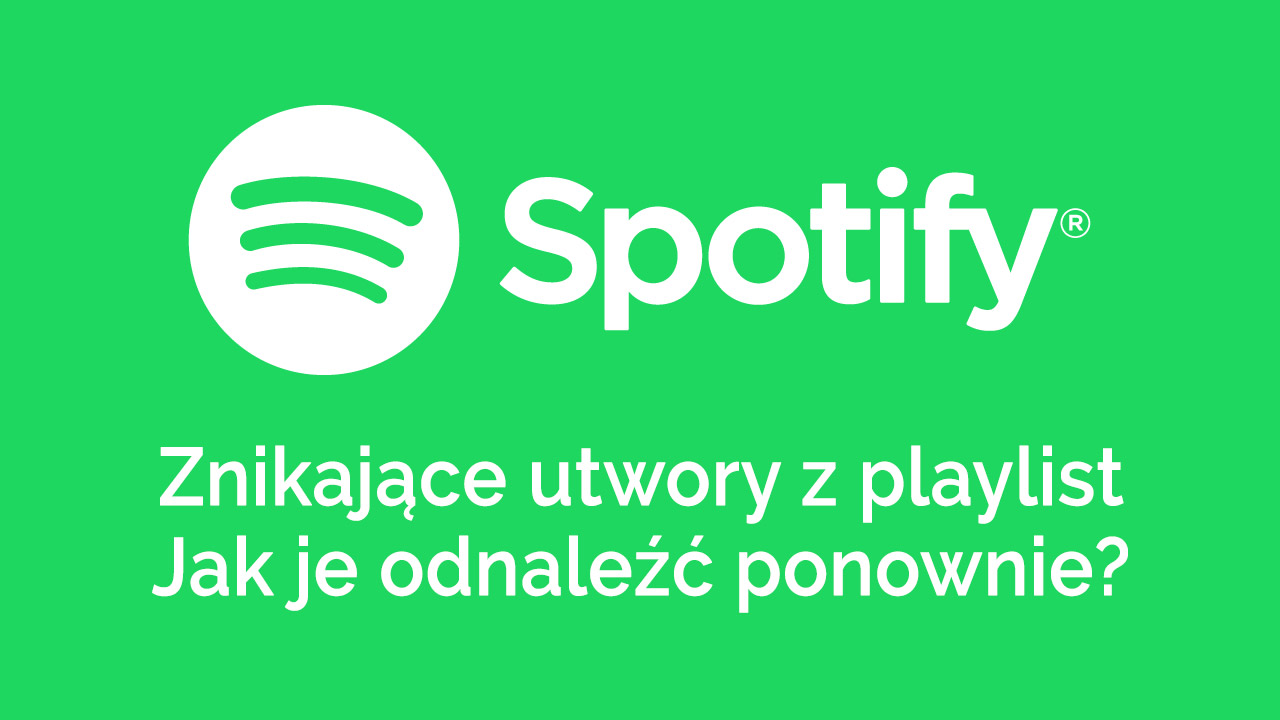 Spotify - jak znaleźć usunięte piosenki, które zniknęły z playlisty