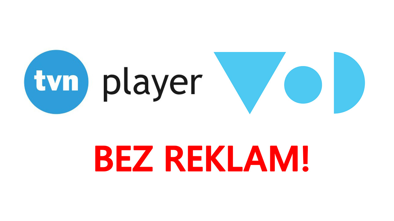 TVN Player i VOD.pl bez reklam