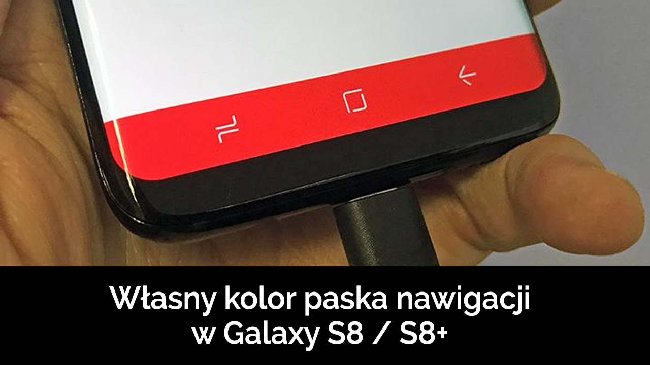 Własny kolor paska nawigacji w Galaxy S8 i S8+