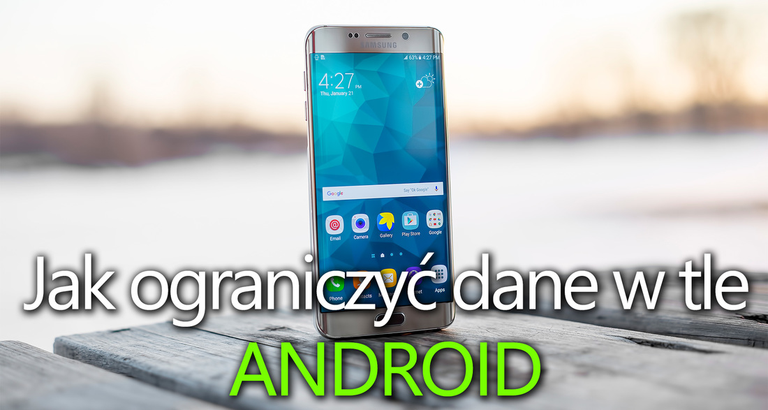 Jak ograniczyć dane pobierane w tle przez aplikacje na Androidzie