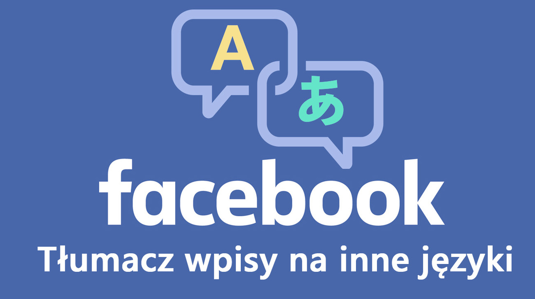 Facebook - jak automatycznie tłumaczyć posty na inne języki?
