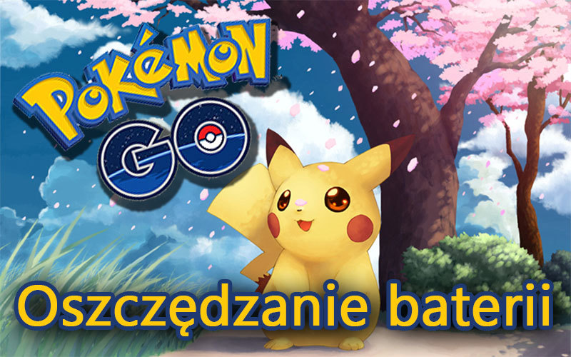 Jak oszczędzać baterię w Pokemon GO