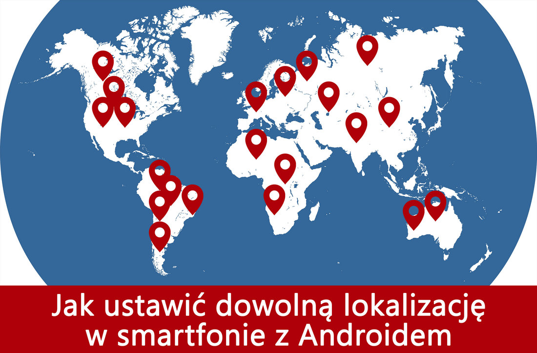 Jak ustawić dowolną lokalizację w Androidzie