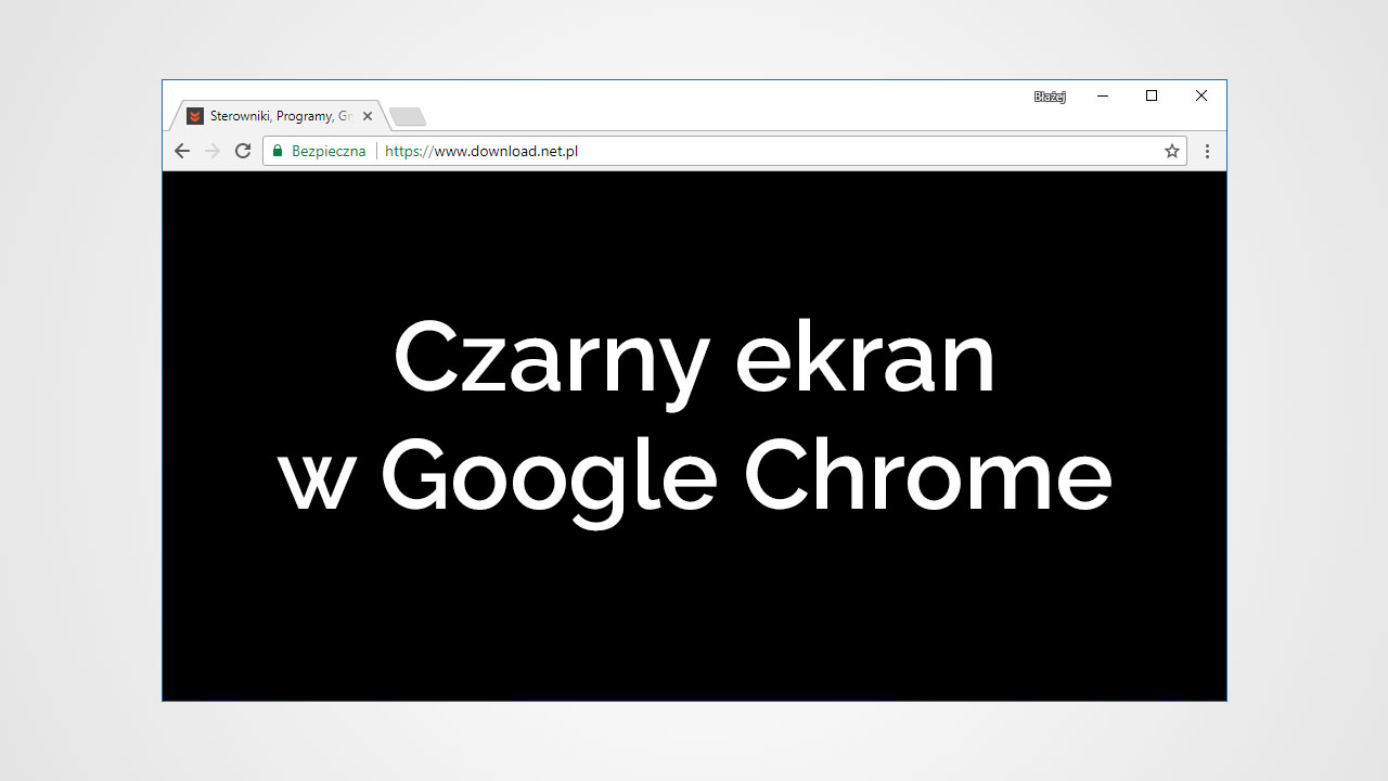 Jak naprawić czarny ekran w Chrome