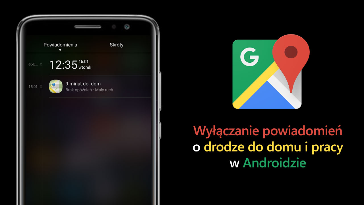 Wyłączanie powiadomień ze wskazówkami dojazdu do domu i pracy w Androidzie