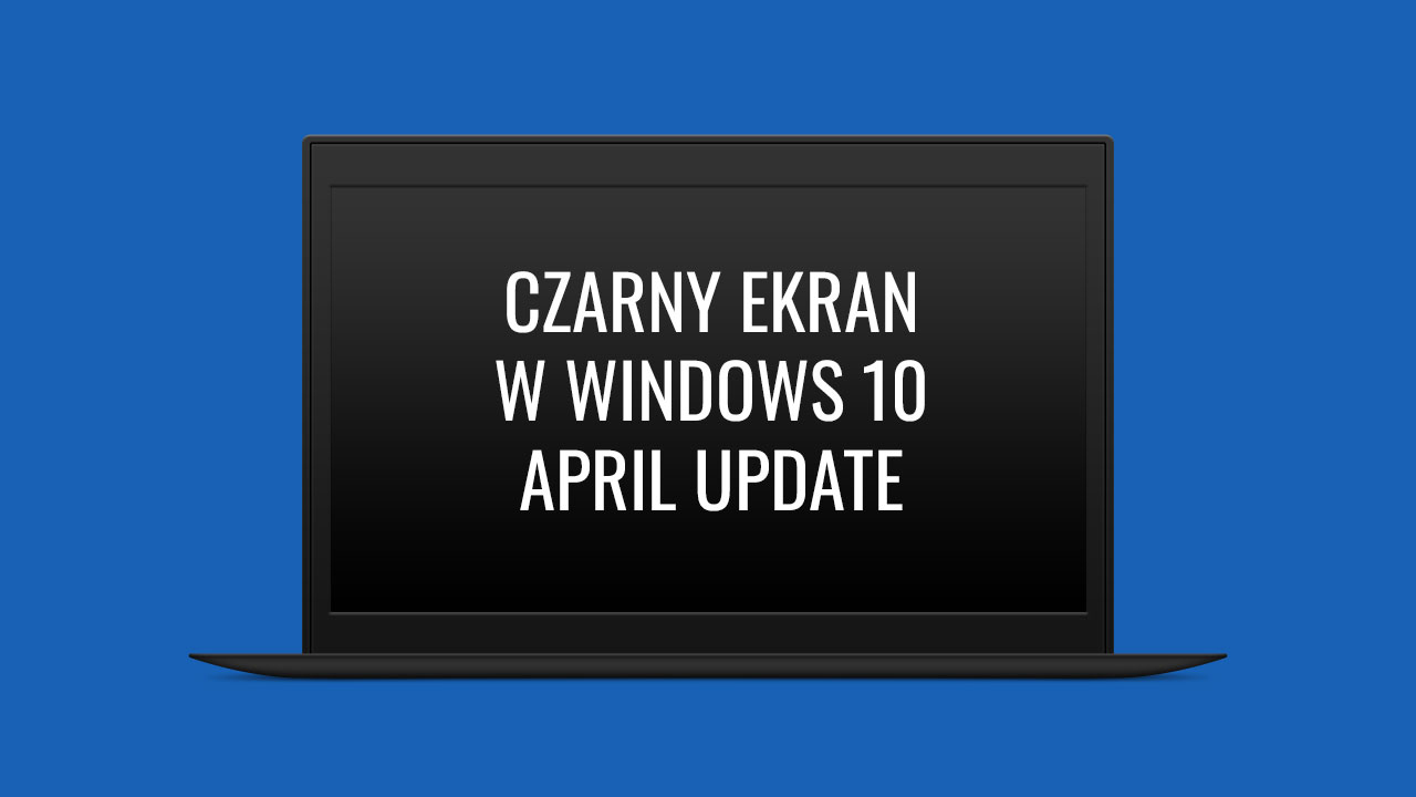 Jak zapobiec czarnemu ekranowi w Windows 10