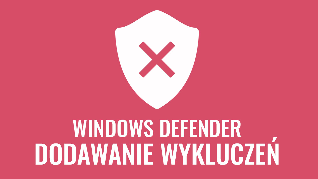 Jak dodać wykluczenie w Windows Defender