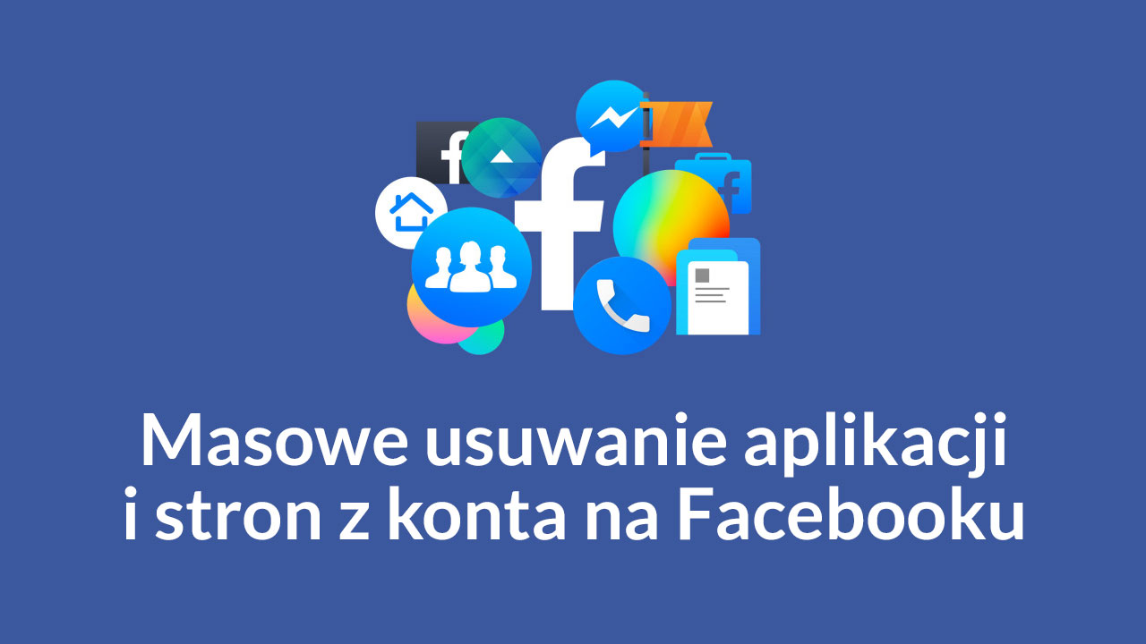 Masowe usuwanie aplikacji z Facebooka