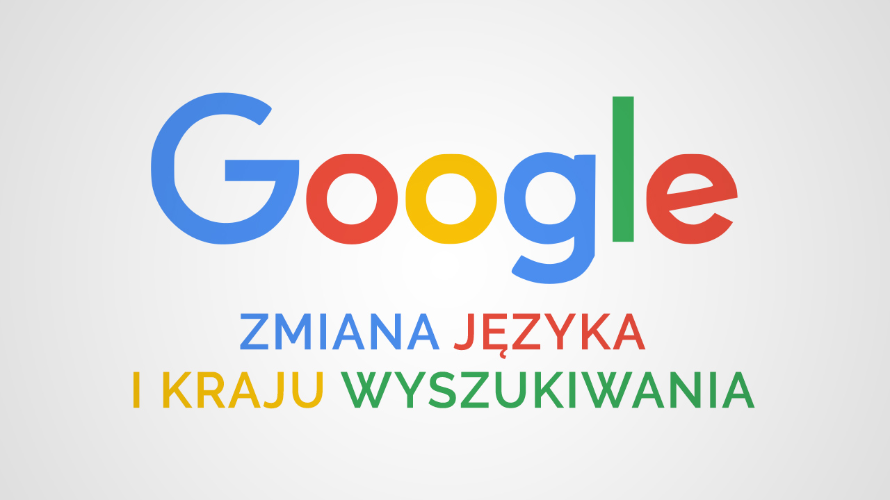 Google - zmiana kraju wyszukiwania