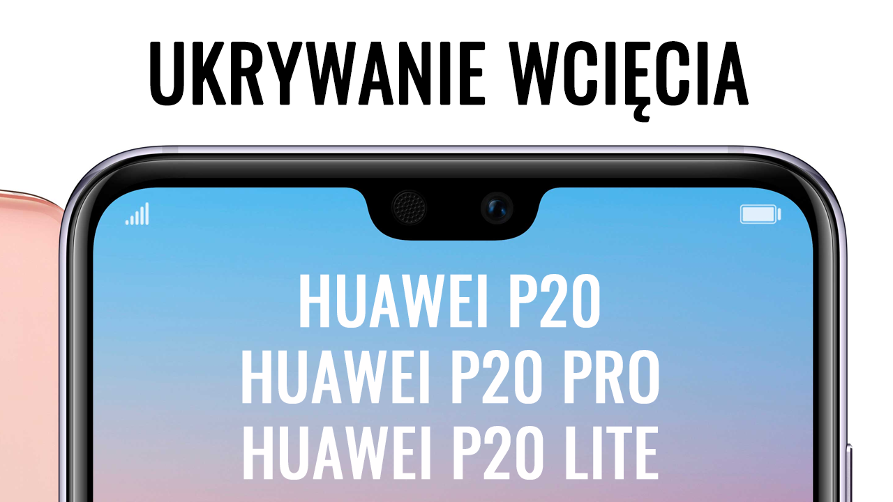 Ukrywanie wcięcie w Huawei P20