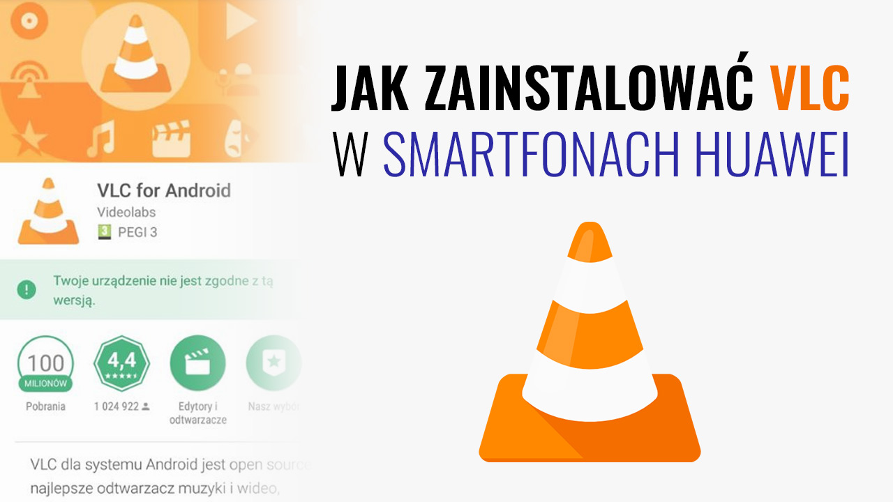 Jak zainstalować VLC w urządzeniach Huawei po blokadzie