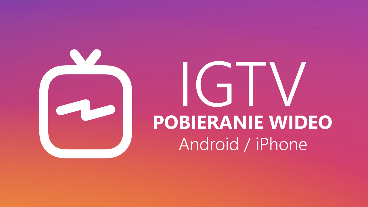 IGTV - jak pobierać filmy?