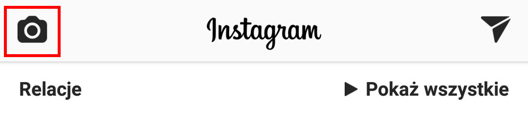Instagram - wejdź do aparatu dla relacji